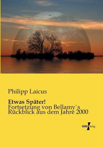 Cover image for Etwas Spater!: Fortsetzung von Bellamy"s Ruckblick aus dem Jahre 2000