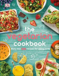 Cover image for The Vegetarian Cookbook: More than 50 Recipes for Young Cooks