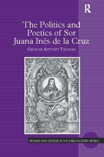 Cover image for The Politics and Poetics of Sor Juana Ines de la Cruz