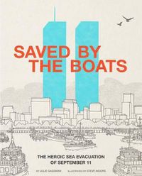 Cover image for Saved by the Boats: the Heroic Sea Evacuation of September 11 (Encounter: Narrative Nonfiction Picture Books)