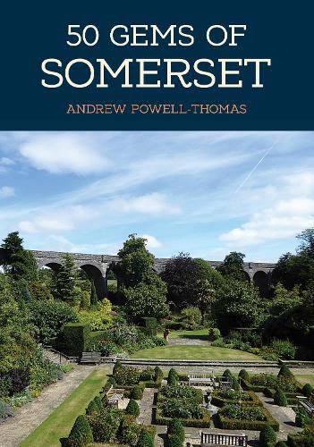 50 Gems of Somerset: The History & Heritage of the Most Iconic Places