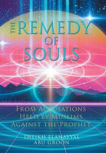 Cover image for The Remedy of Souls: From Accusations Held by Muslims Against the Prophet