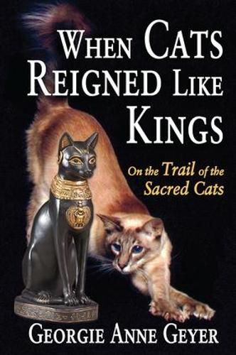 Cover image for When Cats Reigned Like Kings: On the Trail of the Sacred Cats