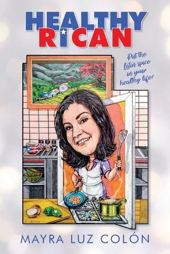 Cover image for Healthy Rican: Put the Latin Spice in Your Healthy Life!