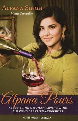Cover image for Alpana Pours: About Being a Woman, Loving Wine & Having Great Relationships