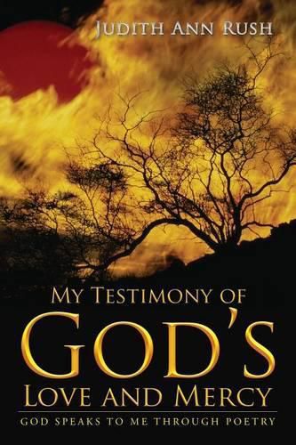 Cover image for My Testimony of God's Love and Mercy: God Speaks To Me Through Poetry Part Two