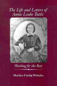 Cover image for The Life and Letters of Annie Leake Tuttle: Working for the Best