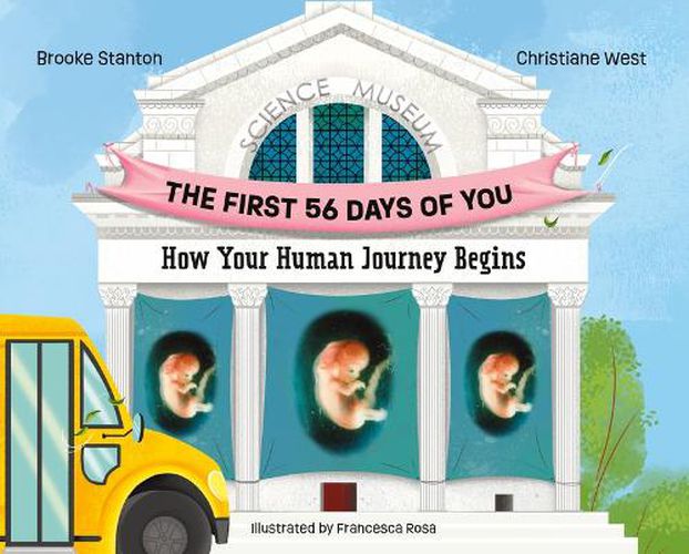 Cover image for The First 56 Days of You: How Your Human Journey Begins