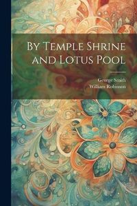 Cover image for By Temple Shrine and Lotus Pool