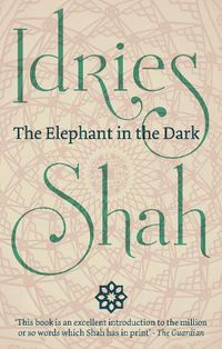 Cover image for The Elephant in the Dark: Christianity,  Islam and the Sufis