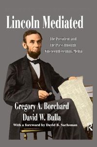 Cover image for Lincoln Mediated: The President and the Press Through Nineteenth-Century Media