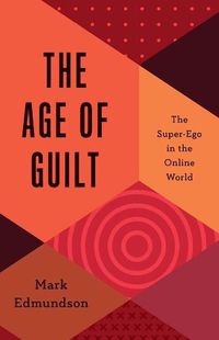 Cover image for The Age of Guilt: The Super-Ego in the Online World