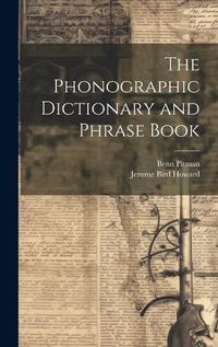 Cover image for The Phonographic Dictionary and Phrase Book