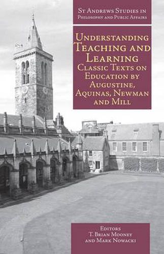 Cover image for Understanding Teaching and Learning: Classic Texts on Education by Augustine, Aquinas, Newman and Mill