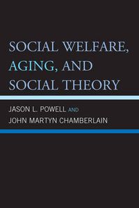 Cover image for Social Welfare, Aging, and Social Theory