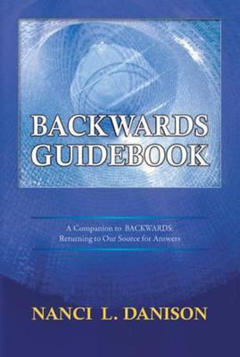 Cover image for Backwards Guidebook: A Companion to BACKWARDS: Returning to Our Source for Answers