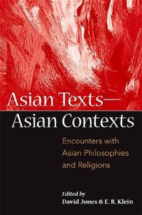 Cover image for Asian Texts - Asian Contexts: Encounters with Asian Philosophies and Religions