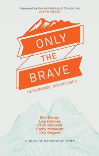 Cover image for Only the Brave: Determined discipleship