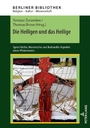 Cover image for Die Heiligen Und Das Heilige: Sprachliche, Literarische Und Kulturelle Aspekte Eines Phaenomens