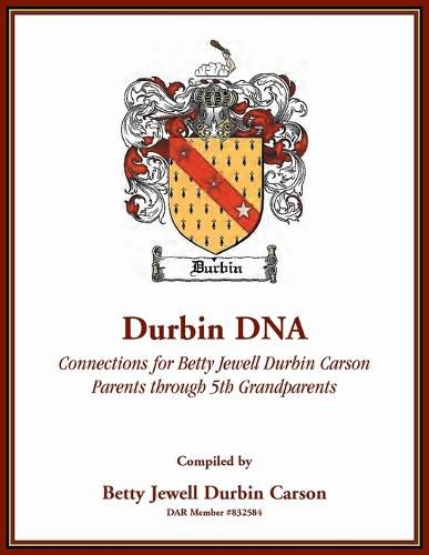 Cover image for Durbin DNA: Connections for Betty Jewell Durbin Carson, Parents through 5th Grandparents
