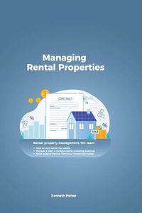 Cover image for Managing Rental Properties - rental property management 101 learn how to own rental real estate, manage & start a rental property investing business. make passive income from your investment today