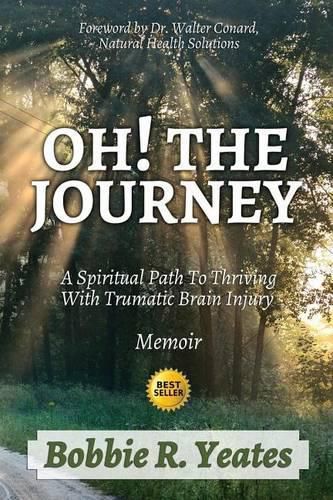 Cover image for Oh! The Journey: A Spiritual Path to Thriving with Traumatic Brain Injury