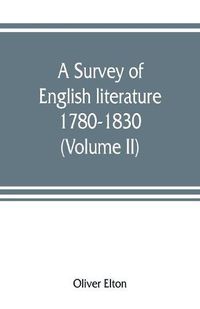 Cover image for A survey of English literature, 1780-1830 (Volume II)