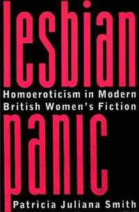 Cover image for Lesbian Panic: Homoeroticism in Modern British Women's Fiction