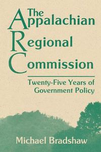 Cover image for The Appalachian Regional Commission: Twenty-Five Years of Government Policy