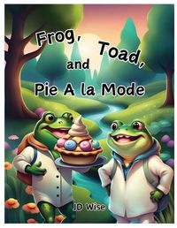 Cover image for Frog, Toad, and Pie A la Mode