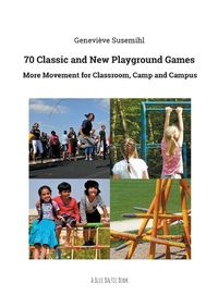 Cover image for 70 Classic and New Playground Games