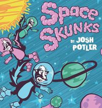 Cover image for Space Skunks: A Children's Book About Saving Earth