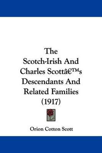 Cover image for The Scotch-Irish and Charles Scott's Descendants and Related Families (1917)