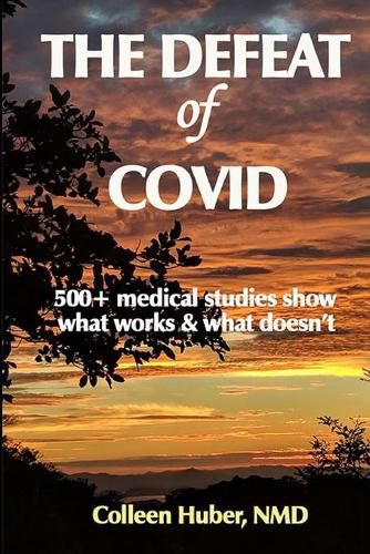 Cover image for The Defeat of COVID: 500+ medical studies show what works & what doesn't