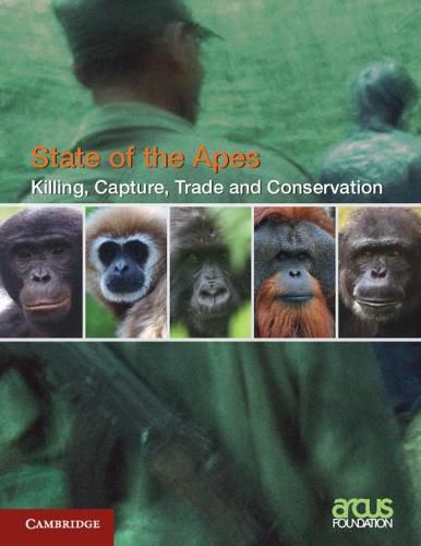 Cover image for Killing, Capture, Trade and Ape Conservation: Volume 4