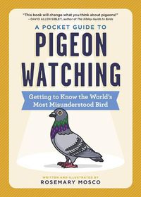 Cover image for A Pocket Guide to Pigeon Watching: Getting to Know the World's Most Misunderstood Bird