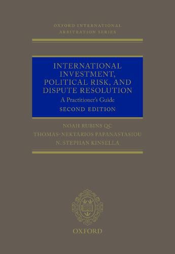 International Investment, Political Risk, and Dispute Resolution: A Practitioner's Guide