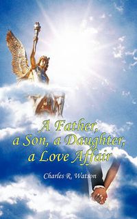 Cover image for A Father, a Son, a Daughter, a Love Affair