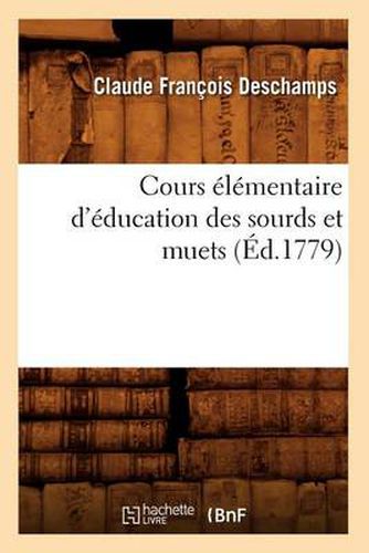 Cover image for Cours Elementaire d'Education Des Sourds Et Muets (Ed.1779)