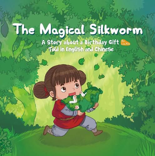 Cover image for The Magical Silkworm: A Story about a Birthday Gift Told in English and Chinese