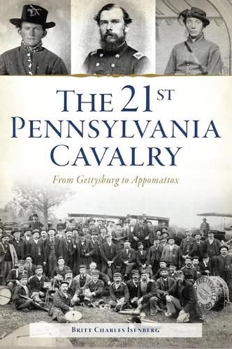 Cover image for The 21st Pennsylvania Cavalry: From Gettysburg to Appomattox