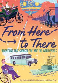 Cover image for From Here to There: Inventions That Changed the Way the World Moves