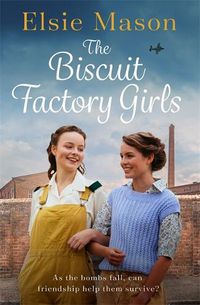 Cover image for The Biscuit Factory Girls: A heartwarming saga about war, family and friendship to cosy up with this spring