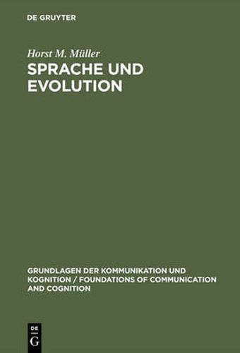 Cover image for Sprache und Evolution: Grundlagen der Evolution und Ansatze einer evolutionstheoretischen Sprachwissenschaft