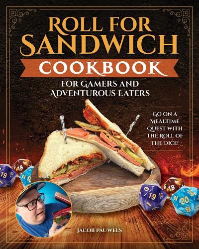 Cover image for Roll for Sandwich Cookbook for Gamers and Adventurous Eaters