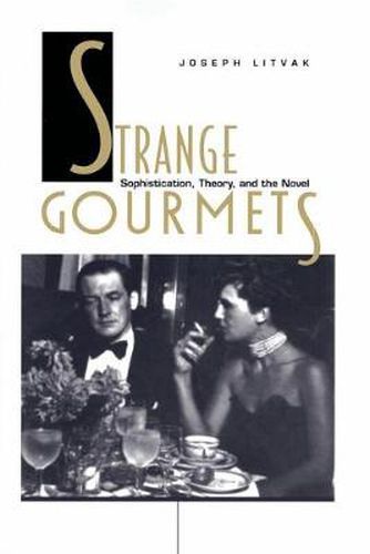 Cover image for Strange Gourmets: Sophistication, Theory, and the Novel