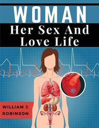 Cover image for Woman Her Sex And Love Life