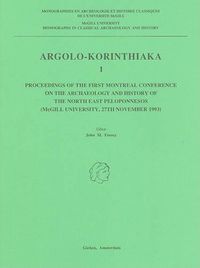 Cover image for Argolo-Korinthiaka I: Proceedings of the First Montreal Conference on the Archaeology and History of the North East Peloponnesos (McGill University, November 1993)