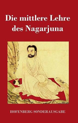 Die mittlere Lehre des Nagarjuna