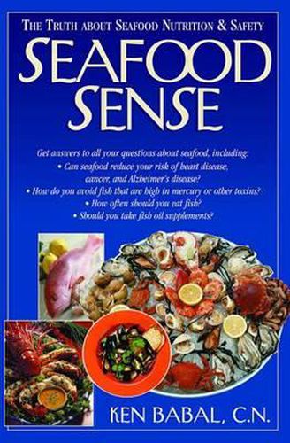 Cover image for Seafood Sense: The Truth About Seafood Nutrition and Safety